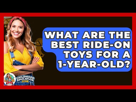 What Are The Best Ride-on Toys For A 1-year-old? - Childhood Education Zone